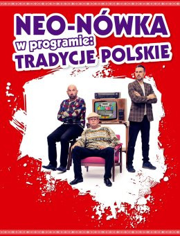 Gryfice Wydarzenie Kabaret Kabaret Neo-Nówka -  nowy program: Tradycje Polskie